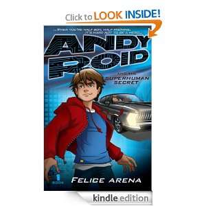 Andy Roid & the Superhuman Secret: Felice Arena:  Kindle 