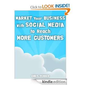Market Your Business With Social Media To Reach More Customers Chris 