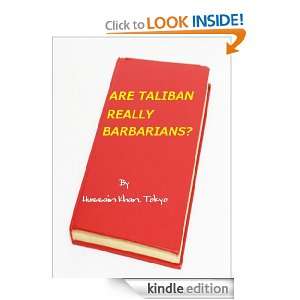 Are Taliban Really Barbarians? Hussain Khan M. A. Tokyo  