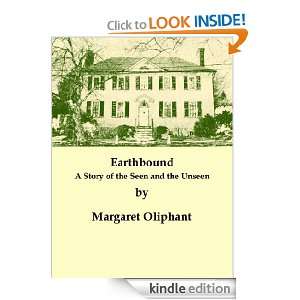 Earthbound   A Story of the Seen and the Unseen Margaret Oliphant 