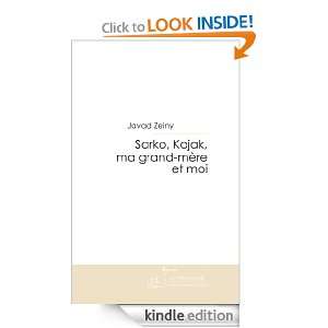 Sarko, Kojak, ma grand mère et moi (French Edition): Javad Zeiny 