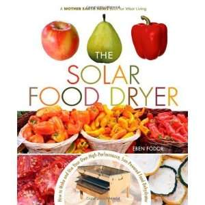  The Solar Food Dryer How to Make and Use Your Own Low 