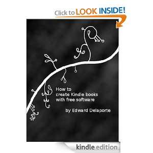 How to create Kindle books with free software: Edward Delaporte 