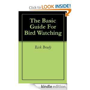 The Basic Guide For Bird Watching: Delia Brady, Rick Brady:  