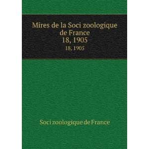  Mires de la Soci zoologique de France. 18, 1905 Soci 