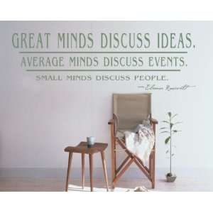  Minds Discuss Ideas Average Minds Discuss Events Small Minds Discuss 