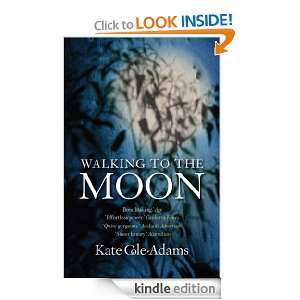 Walking to the Moon Kate Cole Adams  Kindle Store