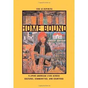  Home Bound Filipino American Lives across Cultures 