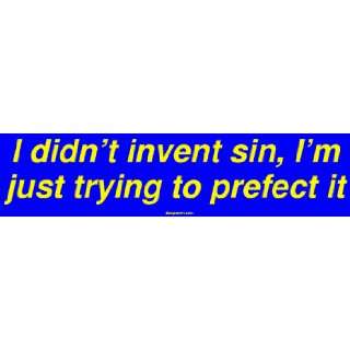  I didnt invent sin, Im just trying to prefect it Large 