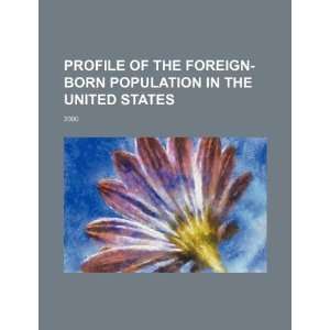  Profile of the foreign born population in the United 