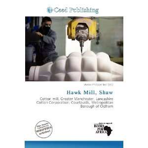    Hawk Mill, Shaw (9786136570945) Aaron Philippe Toll Books