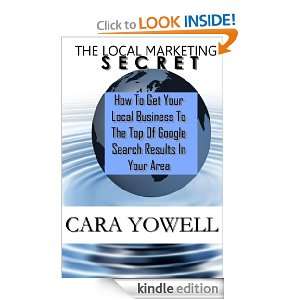The Local Marketing Secret: Cara Yowell:  Kindle Store
