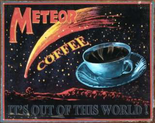 Meteor Coffee Its Out of This World Vintage 15 x 12 Metal Tin Sign 