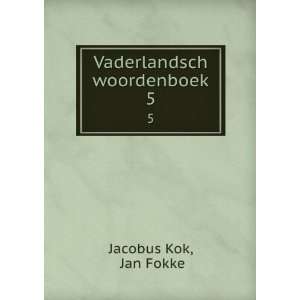  Vaderlandsch woordenboek. 5 Jan Fokke Jacobus Kok Books