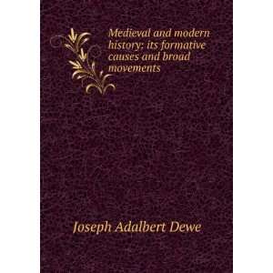   its formative causes and broad movements Joseph Adalbert Dewe Books