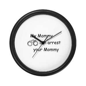  My Mommy/Daddy can arrest yours Police Wall Clock by 