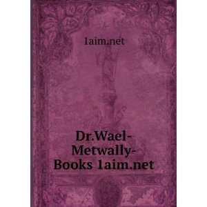  Dr.Wael Metwally Books 1aim.net 1aim.net Books