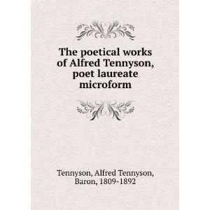   laureate microform Alfred Tennyson, Baron, 1809 1892 Tennyson Books