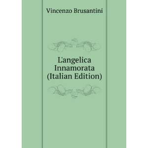   angelica Innamorata (Italian Edition) Vincenzo Brusantini Books