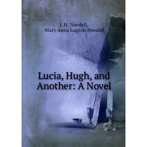   , and Another: A Novel: Mary Anna Lupton Needell J. H. Needell: Books