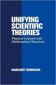 Unifying Scientific Theories Physical Concepts and Mathematical 