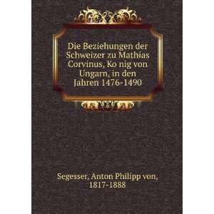   in den Jahren 1476 1490 Anton Philipp von, 1817 1888 Segesser Books