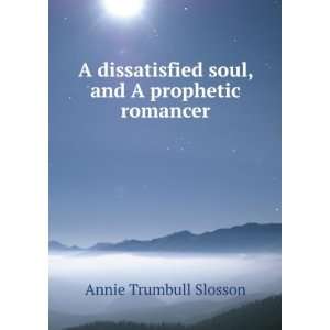   soul, and A prophetic romancer Annie Trumbull Slosson Books