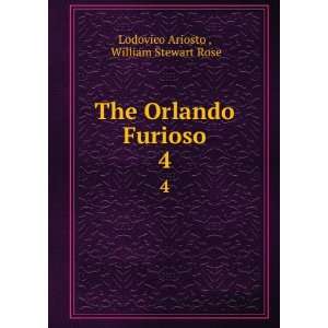   The Orlando Furioso. 4 William Stewart Rose Lodovico Ariosto  Books