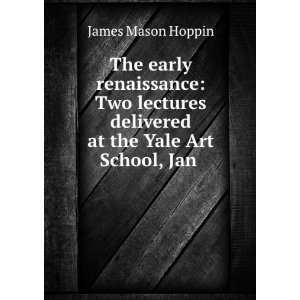   the Yale Art School, Jan. 14 and 21 . 1880 James Mason Hoppin Books