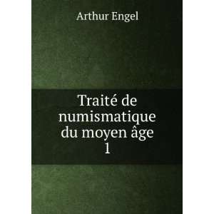  TraitÃ© de numismatique du moyen Ã¢ge. 1 Arthur Engel Books