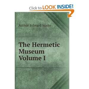 The Hermetic Museum Volume I Arthur Edward Waite  Books