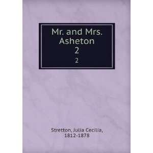  Mr. and Mrs. Asheton. 2 Julia Cecilia, 1812 1878 Stretton Books