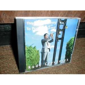  Rudy Cervantes This Is My Country to Praise the Lord Cd 