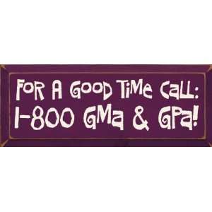  For A Good Time Call 1 800 Gma & Gpa Wooden Sign: Home 