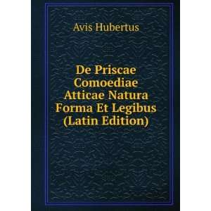   Atticae Natura Forma Et Legibus (Latin Edition) Avis Hubertus Books