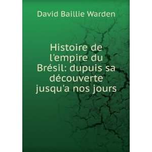   dupuis sa dÃ©couverte jusqua nos jours David Baillie Warden Books