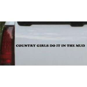 Black 12in X 0.5in    Country Girls Do It In the Mud Windshield Off 
