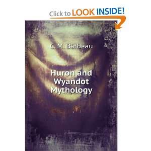 Huron and Wyandot Mythology C. M. Barbeau  Books