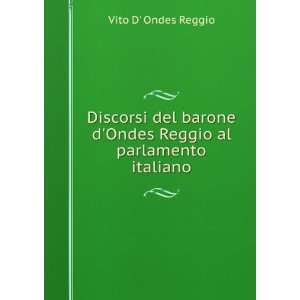  Discorsi del barone dOndes Reggio al parlamento italiano 