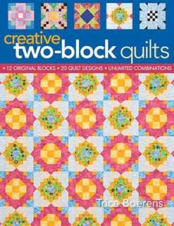   Creative Two Block Quilts Original Blocks; 20 Quilt 