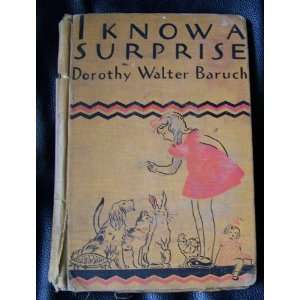  I KNOW A SURPRISE DOROTHY WALTER BARUCH Books