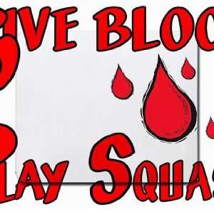  Give Blood Play Squash Mousepad: Office Products