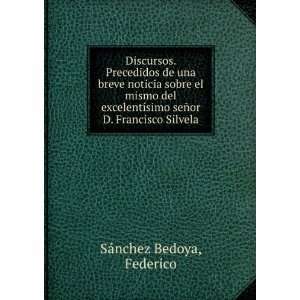  or D. Francisco Silvela Federico SÃ¡nchez Bedoya  Books
