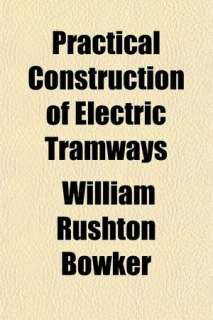   Electric Tramways by William Rushton Bowker, General Books  Paperback