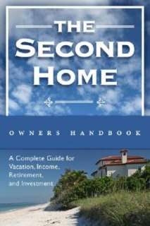 The Second Homeowners Handbook A Complete Guide for Vacation, Income 