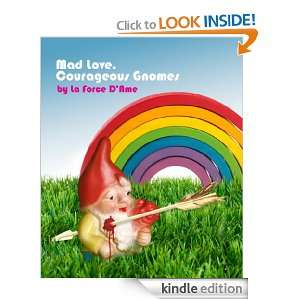 Mad Love, Courageous Gnomes: La Force DAme:  Kindle Store