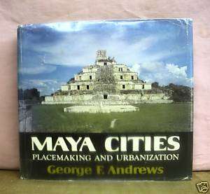 Maya Cities   Placemaking & Urbanization Andrews 1975  