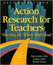 Action Research for Teachers Traveling the Yellow Brick Road 