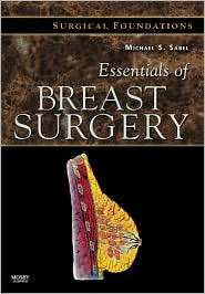 Essentials of Breast Surgery A Volume in the Surgical Foundations 