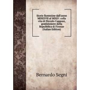   Dallanno Mdxxvii Al Mdlv (Italian Edition) Bernardo Segni Books
